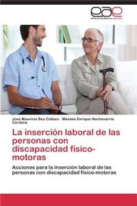 Insercion Laboral de Las Personas Con Discapacidad Fisico-Motoras