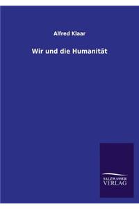 Wir und die Humanität