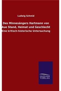 Des Minnesängers Hartmann von Aue Stand, Heimat und Geschlecht