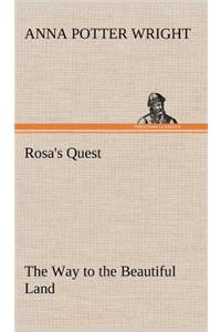 Rosa's Quest The Way to the Beautiful Land