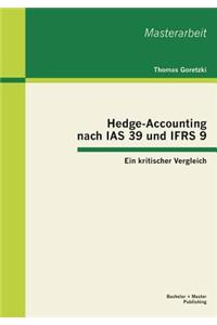 Hedge-Accounting nach IAS 39 und IFRS 9 - Ein kritischer Vergleich