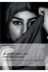 Im Teufelskreis der Unterdrückung. Wie Frauen mit Kopftuch in Deutschland diskriminiert werden