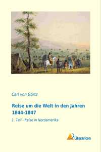 Reise um die Welt in den Jahren 1844-1847