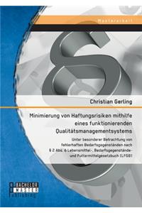 Minimierung von Haftungsrisiken mithilfe eines funktionierenden Qualitätsmanagementsystems unter besonderer Betrachtung von fehlerhaften Bedarfsgegenständen nach § 2 Abs. 6 Lebensmittel-, Bedarfsgegenstände- und Futtermittelgesetzbuch (LFGB)