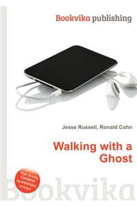 Walking with a Ghost