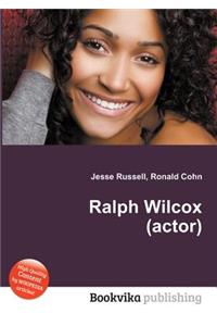 Ralph Wilcox (Actor)