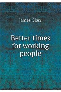 Better Times for Working People