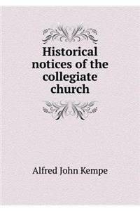 Historical notices of the collegiate church