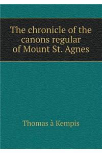 The chronicle of the canons regular of Mount St. Agnes