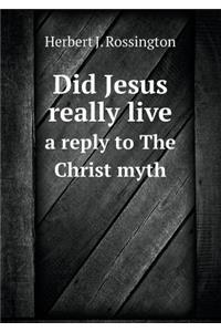 Did Jesus Really Live a Reply to the Christ Myth