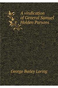 A Vindication of General Samuel Holden Parsons
