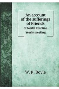 An account of the sufferings of Friends of North Carolina Yearly meeting