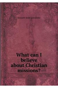 What Can I Believe about Christian Missions?