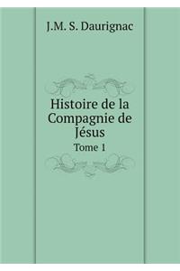Histoire de la Compagnie de Jésus Tome 1