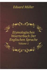 Etymologisches Woerterbuch Der Englischen Sprache Volume 1