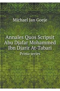 Annales Quos Scripsit Abu Djafar Mohammed Ibn Djarir At-Tabari Prima Series