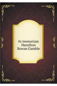 In Memoriam Hamilton Rowan Gamble