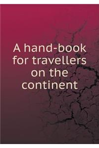 A Hand-Book for Travellers on the Continent