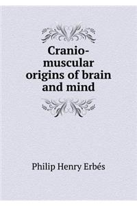 Cranio-Muscular Origins of Brain and Mind