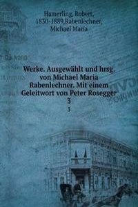 Werke. Ausgewahlt und hrsg. von Michael Maria Rabenlechner. Mit einem Geleitwort von Peter Rosegger