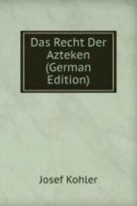 Das Recht Der Azteken (German Edition)