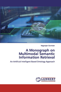 Monograph on Multimodal Semantic Information Retrieval