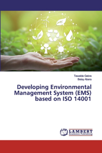 Developing Environmental Management System (EMS) based on ISO 14001