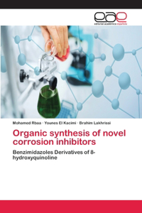 Organic synthesis of novel corrosion inhibitors
