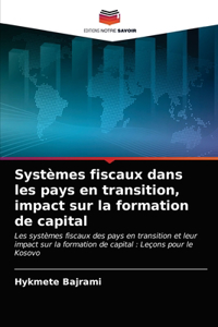 Systèmes fiscaux dans les pays en transition, impact sur la formation de capital