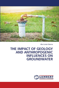 Impact of Geology and Anthropogenic Influences on Groundwater