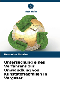 Untersuchung eines Verfahrens zur Umwandlung von Kunststoffabfällen in Vergaser