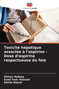 Toxicité hépatique associée à l'aspirine - Dose d'aspirine respectueuse du foie