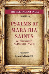 The Heritage of India Series (5); Psalms of Maratha Saints One Hundred and Eight Hymns [Hardcover]