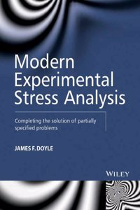 Modern Experimental Stress Alysis:Completing The Solution Of Partially Specified Problems (Exclusively Distributed By Cbs Publishers & Distributors Pvt. Ltd.)