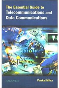 The Essential Guide to Telecommunications and Data Communications