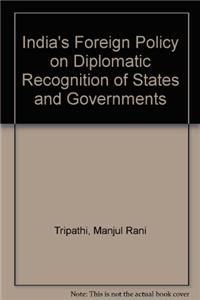 India's Foreign Policy on Diplomatic Recognition of Statesand Governments