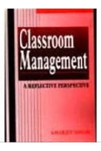 Classroom Management: A Reflective Perspective