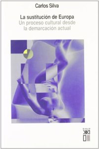 La sustitucion de Europa. Un proceso cultural desde la demarcacion actual