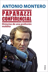 Paparazzi confidencial: Historias de una profesion maldita