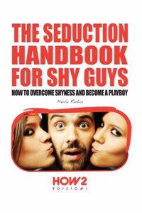 Seduction Handbook for Shy Guys