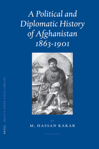 Political and Diplomatic History of Afghanistan, 1863-1901
