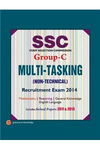 Ssc Multi - Tasking (Non - Technical) Recruitment Exam 2014 Group - C : Includes Solved Papers 2011 & 2013