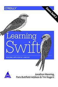 Learning Swift: Building Apps for OS X and iOS