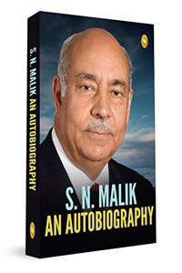 S.N. Malik: An Autobiography