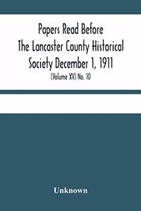 Papers Read Before The Lancaster County Historical Society December 1, 1911; History Herself, As Seen In Her Own Workshop; (Volume Xv) No. 10