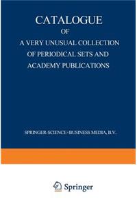 Catalogue of a Very Unusual Collection of Periodical Sets and Academy Publications