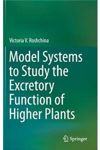 Model Systems to Study the Excretory Function of Higher Plants