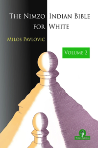 Nimzo-Indian Bible for White - Volume 2