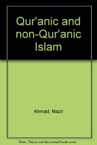 Qur`Anic and Non-Qur` Anic Islam