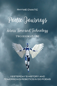 Poetic Journeys Across Time and Technology - Two Books in One